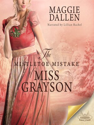 cover image of The Mistletoe Mistake of Miss Grayson